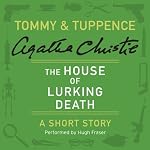 The House of Lurking Death: A Tommy & Tuppence Short Story | Agatha Christie