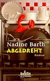 Abgedreht. - Nadine Barth