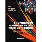 Frontiers in Human Genetics: Diseases and Technologies. Expanded and Updated Proceedings... by International Symposium on Human Genetics and Gene Therapy (1999 : Singapore), Eric P. H. Yap, Lai Poh San, and Poh San Lai