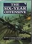 The Six Year Offensive: RAF Bomber Command, 1939-45