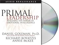 Primal Leadership: Learning to Lead with Emotional Intelligence