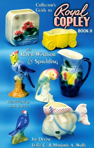 Royal Copley Book II: Plus Royal Windsor & Spaulding, Identification and Values (Collector's Guide to)