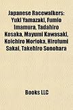 Japanese Racewalkers: Yuki Yamazaki, Fumio Imamura, Mayumi Kawasaki, Koichiro Morioka, Tadahiro Kosaka, Hirofumi Sakai, Takehiro Sonohara, Yusuke Yachi, Miki Itakura, Ken A (Eng)-