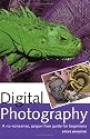 Digital Photography: A No-Nonsense, Jargon-Free Guide for Beginners