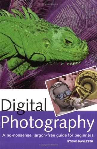 Digital Photography: A No-Nonsense, Jargon-Free Guide for Beginners