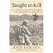 Taught to Kill: An American Boy's War from the Ardennes to Berlin