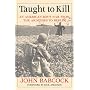 Taught to Kill: An American Boy's War from the Ardennes to Berlin
