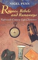 Rogues, Rebels and Runaways: Eighteenth-century Cape Characters