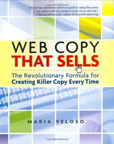 Web Copy That Sells: The Revolutionary Formula for Creating Killer Copy Every Time Web Copy That Sells: The Revolutionary Formula for Creating Killer Copy Every Time