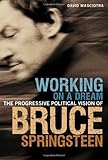 Working on a dream : the progressive political vision of Bruce Springsteen