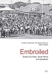 Embroiled: Swiss Churches, South Africa and Apartheid