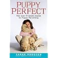 Puppyperfect: The User-friendly Guide To Puppy Parenting