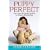 PuppyPerfect: The user-friendly guide to puppy parenting