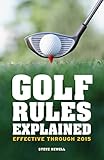 Golf rules explained : effective through to 2015