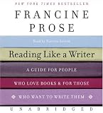Reading Like a Writer: A Guide for People Who Love Books and for Those Who Want to Write Them