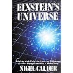 Einstein's Universe; Relativity Made Plain- the Amazing Achievement of Albert Einstein and What it Means Today book cover