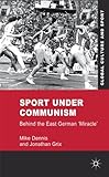 Sport under Communism : behind the East German 