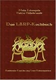 Produkt-Bild: Das LARP-Kochbuch: Ambiente-K&uuml;che auf Live-Rollenspielen