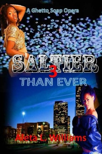 Saltier than Ever: A Ghetto Soap Opera