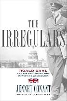 The Irregulars: Roald Dahl and the British Spy Ring in Wartime Washington