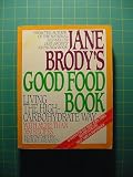 Jane Brody's Good Food Book: Living the: Living the High-Carbohydrate Way