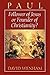 Paul: Follower of Jesus or Founder of Christianity?