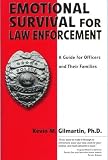 Emotional Survival for Law Enforcement: A Guide for Officers and Their Families
