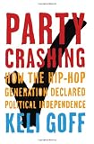 cover of Party Crashing: How the Hip-Hop Generation Declared Political Independence