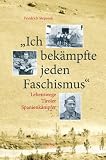 Ich bek&auml;mpfte jeden Faschismus - Lebenswege der Tiroler Spanienk&auml;mpfer - Friedrich Stepanek