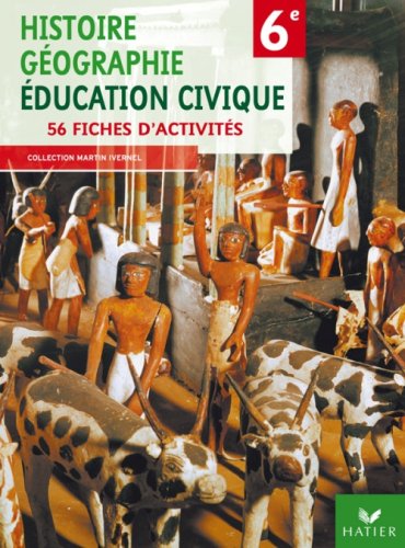 Histoire Géographie Education civique 6e : 56 fiches d'activités