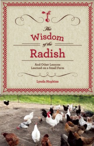 The Wisdom of the Radish: And Other Lessons Learned on a Small Farm