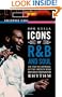 Icons of R&B and Soul [Two Volumes] [2 volumes]: An Encyclopedia of the Artists Who Revolutionized Rhythm (Greenwood Icons)