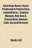 American Rums: Rums Produced in Puerto Rico, Leopold Bros., Captain Morgan, Ron Don Q, Cruzan Rum, Havana Club, Bacardi Breezer-