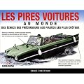 Les pires voitures au monde : Des �checs des pr�curseurs aux fiascos les plus co�teux