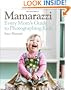Mamarazzi: Every Mom's Guide to Photographing Kids