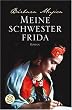 Meine Schwester Frida: Romanbiographie