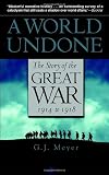 A World Undone: The Story of the Great War, 1914 to 1918