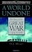 A World Undone: The Story of the Great War, 1914 to 1918