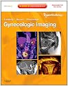 Gynecologic Imaging: Expert Consult - Online and Print: Expert Consult Premium Edition - Enhanced Online Features and Print (Expert Radiology)