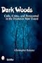 Dark Woods: Cults, Crime, and the Paranormal in the Freetown State Forest, Massachusetts