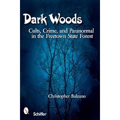 Dark Woods: Cults, Crime, and the Paranormal in the Freetown State Forest, Massachusetts