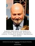 Famous Birthdays on March 6, Including Rob Reiner, Shaquille ONeal, Elizabeth Barrett Browning and More