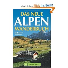 Das neue Alpenwanderbuch: Alle Touren mit Detailkarten
