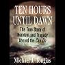 Ten Hours Until Dawn: The True Story of Heroism and Tragedy Aboard the Can Do