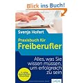 Praxisbuch f�r Freiberufler: Alles, was Sie wissen m�ssen, um erfolgreich zu sein