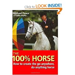 The 100% Horse: How to Create the Go-Anywhere, Do-Anything Horse