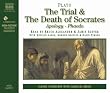 The Trial and Death of Socrates: Apology, Phaedo