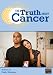 The Truth About Cancer