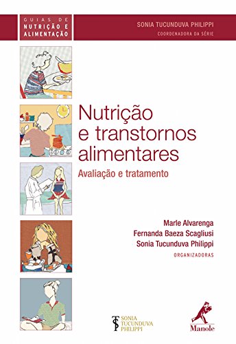 Nutrição e Transtornos Alimentares: Avaliação e Tratamento (Guias de Nutrição e Alimentação) (Portuguese Edition)
