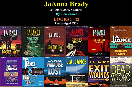 Joanna Brady Series Books 1-12 (Desert Heat, Tombstone Courage, Shoot Don't Shoot, Dead To Rights, Skeleton Canyon, Rattlesnake Crossing, Outlaw Mountain, Devil's Claw, Paradise Lost, Partner In Crime, Exit Wounds...) [Unabridged CD] by J.A. Jance